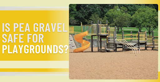 Is Pea Gravel Safe for Playgrounds?