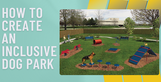How to Create an Inclusive Dog Park