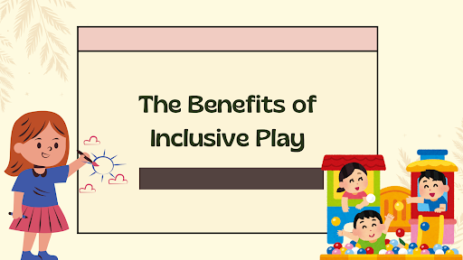 The Benefits of Inclusive Play