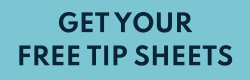 Get your free tip sheets