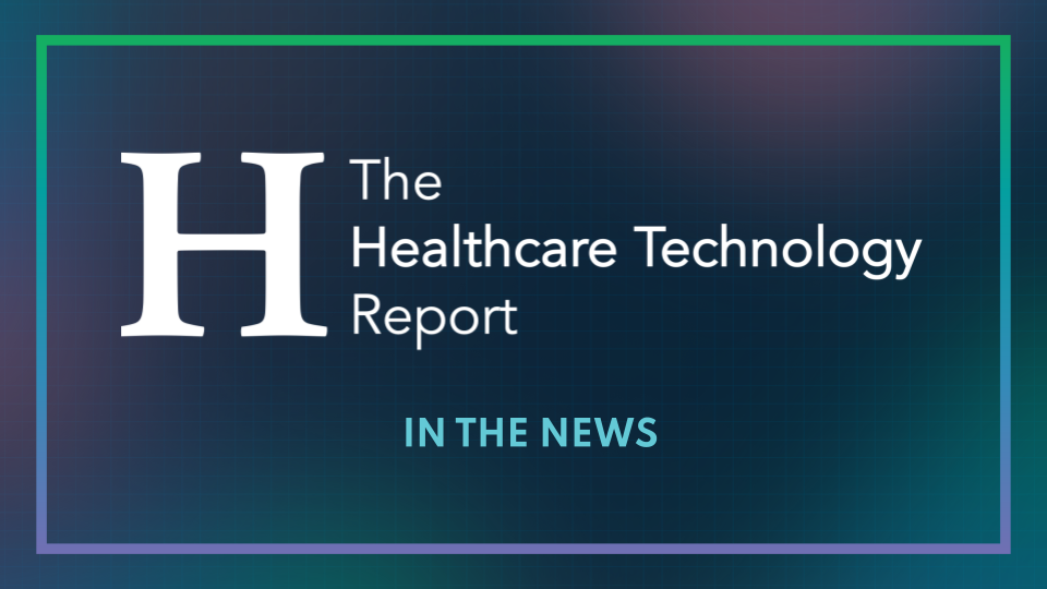 The Healthcare Technology Report in the news