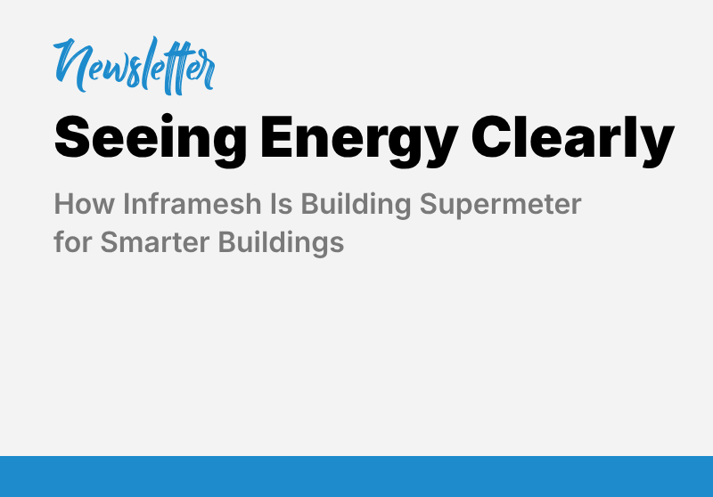 Seeing Energy Clearly: How Inframesh Is Building Supermeter for Smarter Buildings