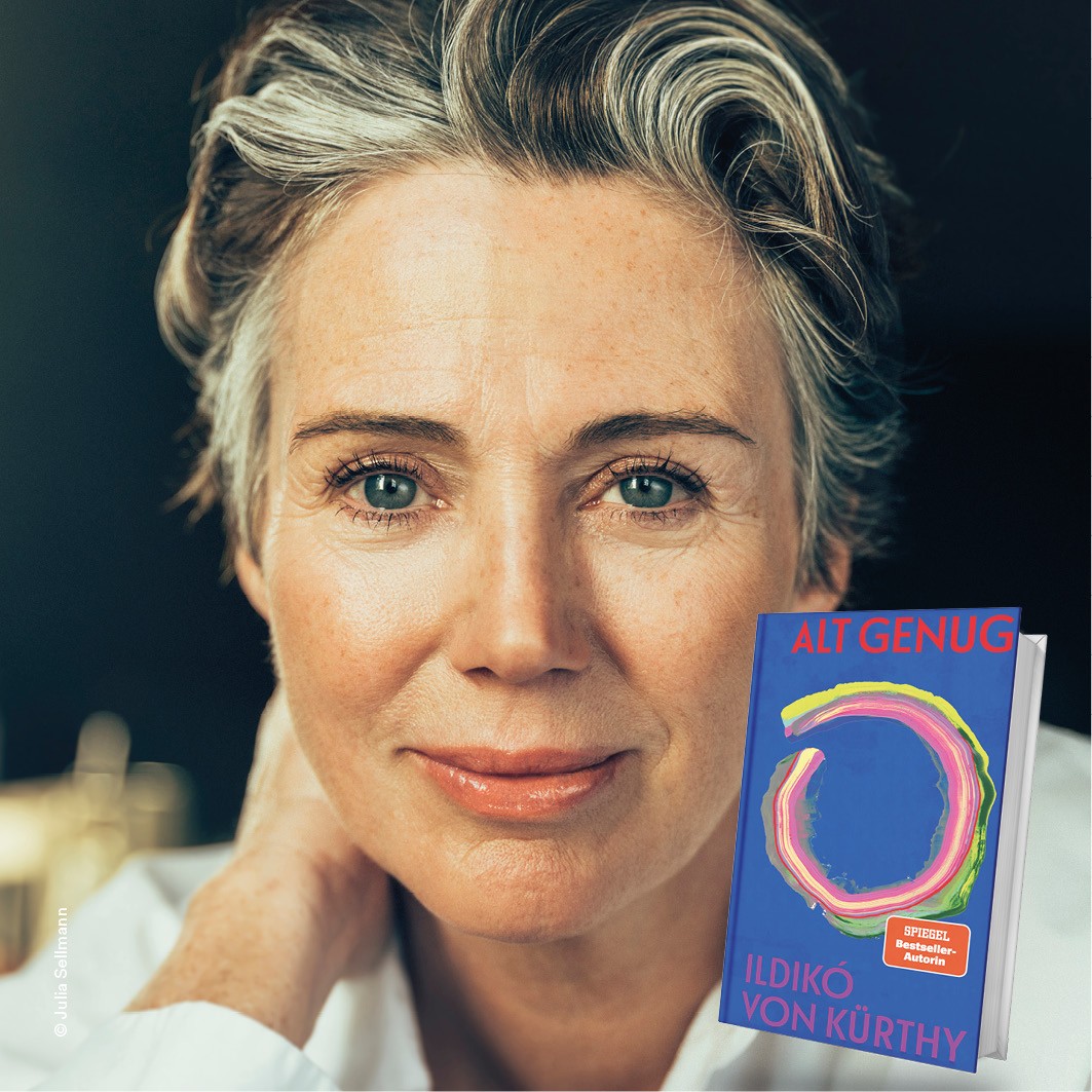 Ildikó von Kürthy präsentiert „Alt genug“