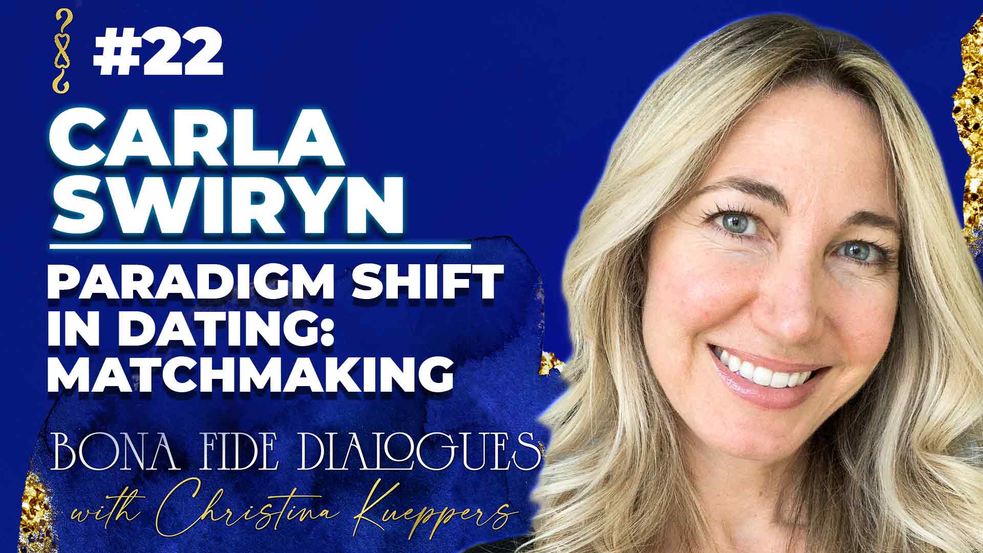 #22 Carla Swiryn - Paradigm shift in dating: matchmaking