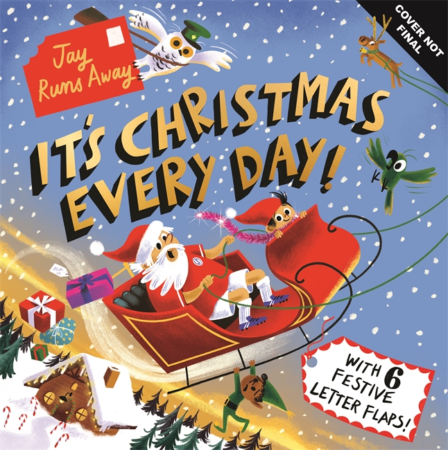 Jay Runs Away: It's Christmas Every Day!