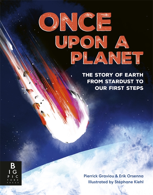 Once Upon a Planet: The story of Earth from stardust to our first steps