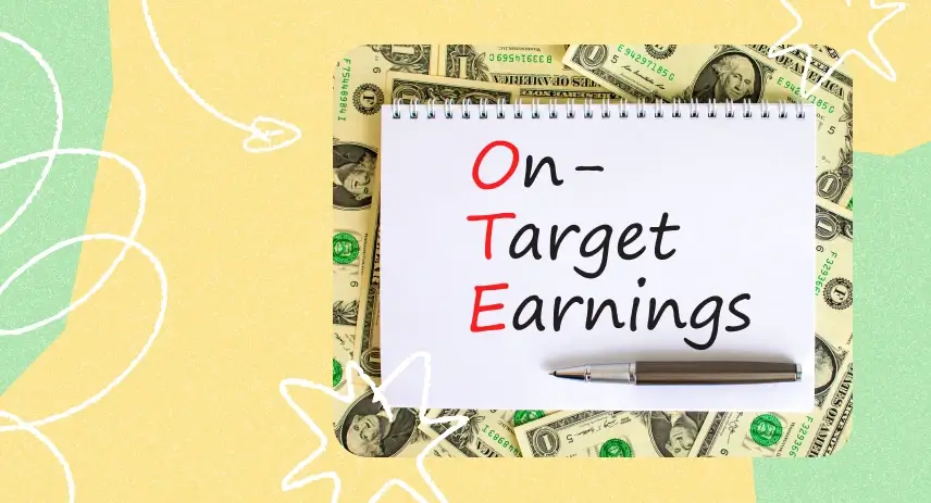A stack of dollar bills with a notepad on top displaying the phrase "on target earnings."