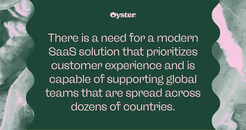 Stylized quote that says There is a need for a modern SaaS solution that prioritizes customer experience and is capable of supporting global teams.