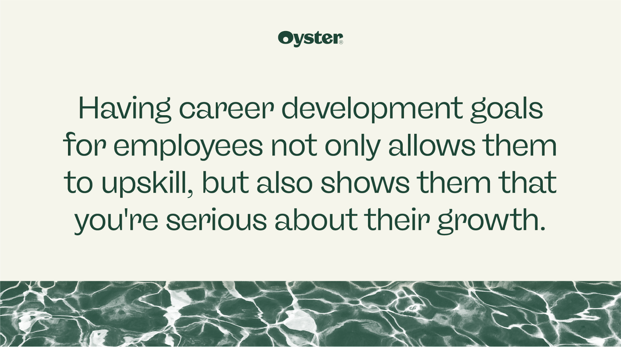 Graphic that reads, "Having career development goals for employees not only allows them to upskill, but also shows them that you're serious about their growth."