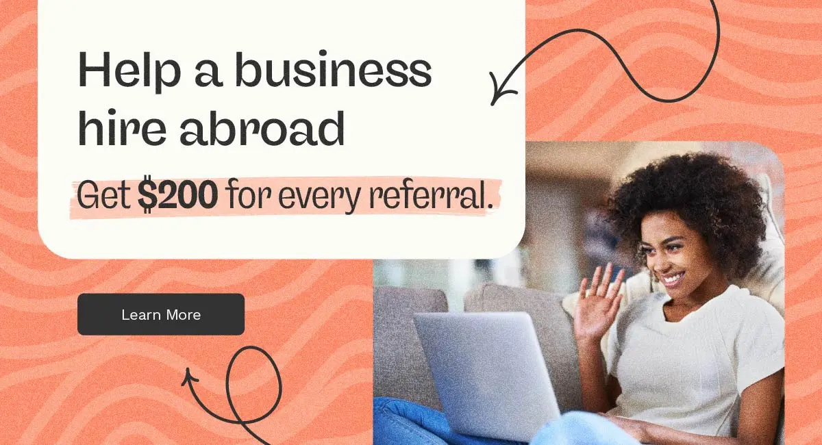 Help a business hire abroad. Get $200 for every referral