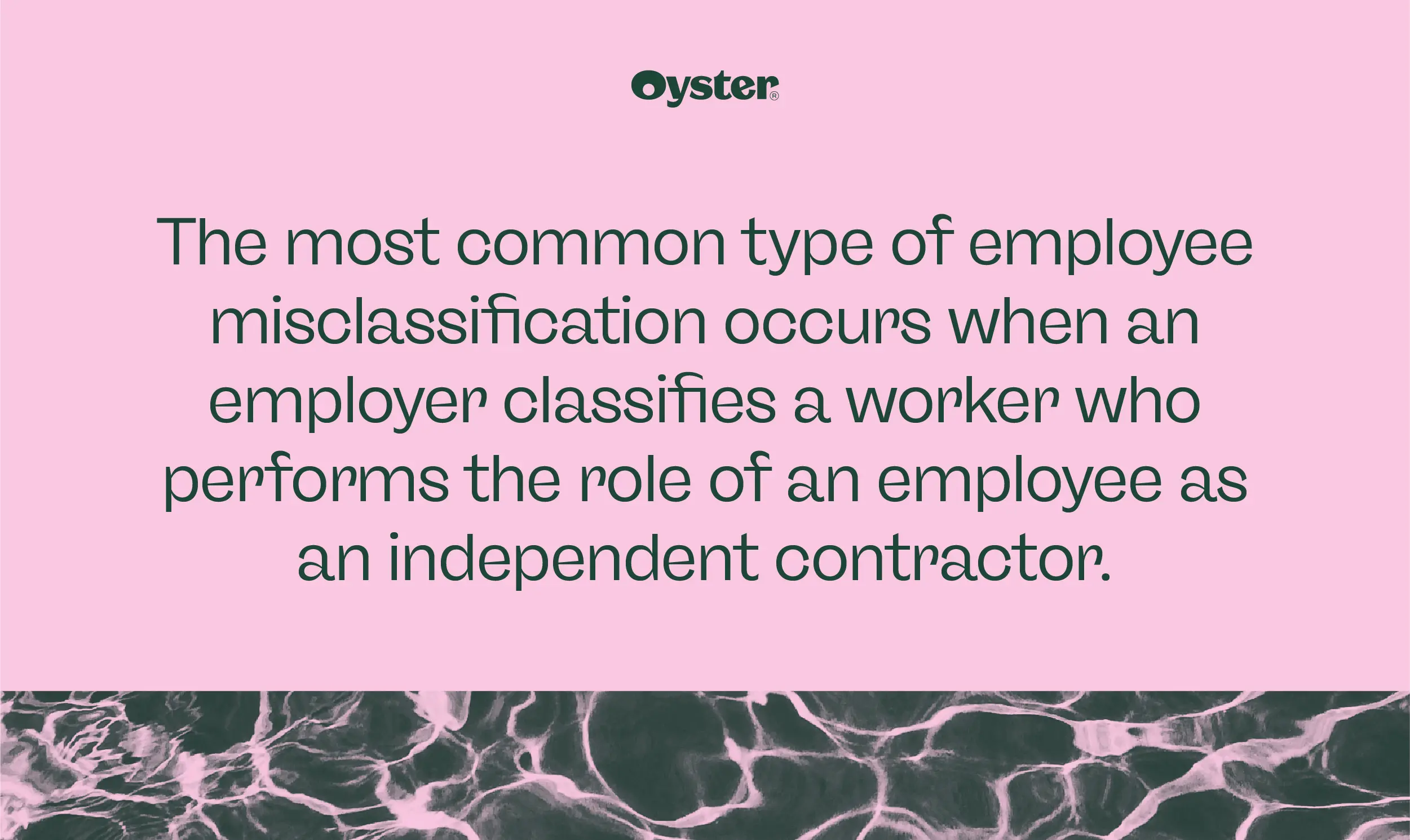 Stylized graphic that says: The most common type of employee misclassifcation occurs when an employer classifies a worker who performs the role of an employee as an independent contractor.