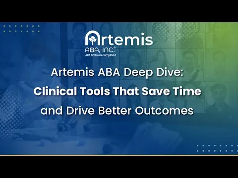 Artemis ABA Deep Dive: Clinical Tools that save Time and Drive Better Outcomes