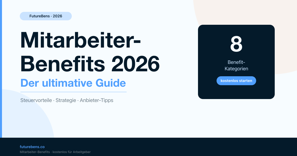 Mitarbeiter-Benefits 2026: Der ultimative Guide für HR-Manager