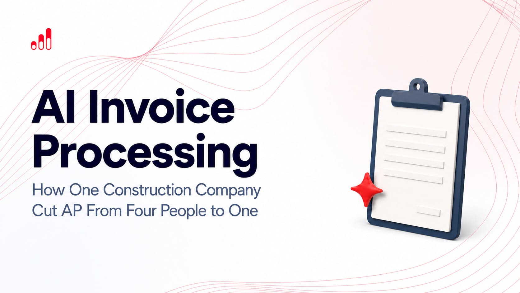 AI Invoice Processing, For Real: How One Construction Company Cut AP From Four People to One