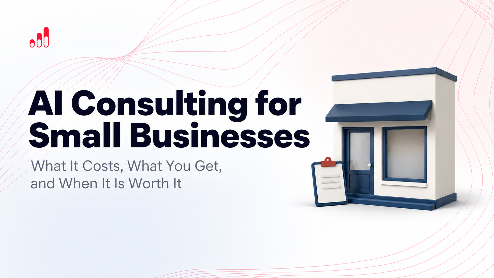 AI Consulting for Small Businesses: What It Costs, What You Get, and When It Is Worth It