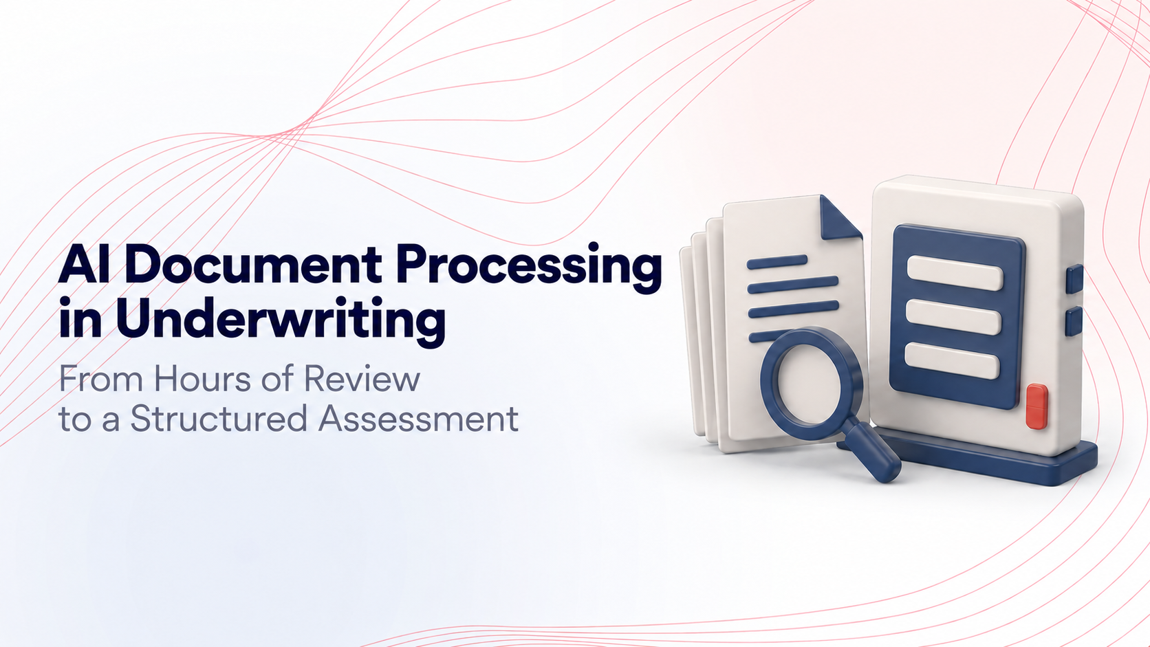 AI Document Processing in Underwriting: From Hours of Review to a Structured Assessment
