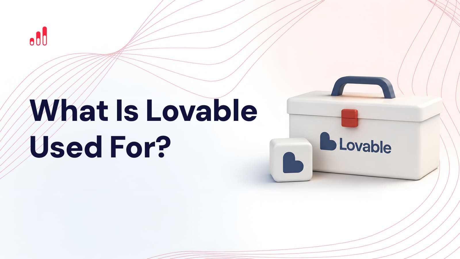 What Is Lovable Used For? A Practical Look at What It Builds Well