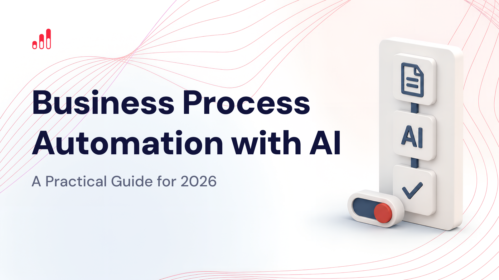 Business Process Automation with AI: A Practical Guide for 2026