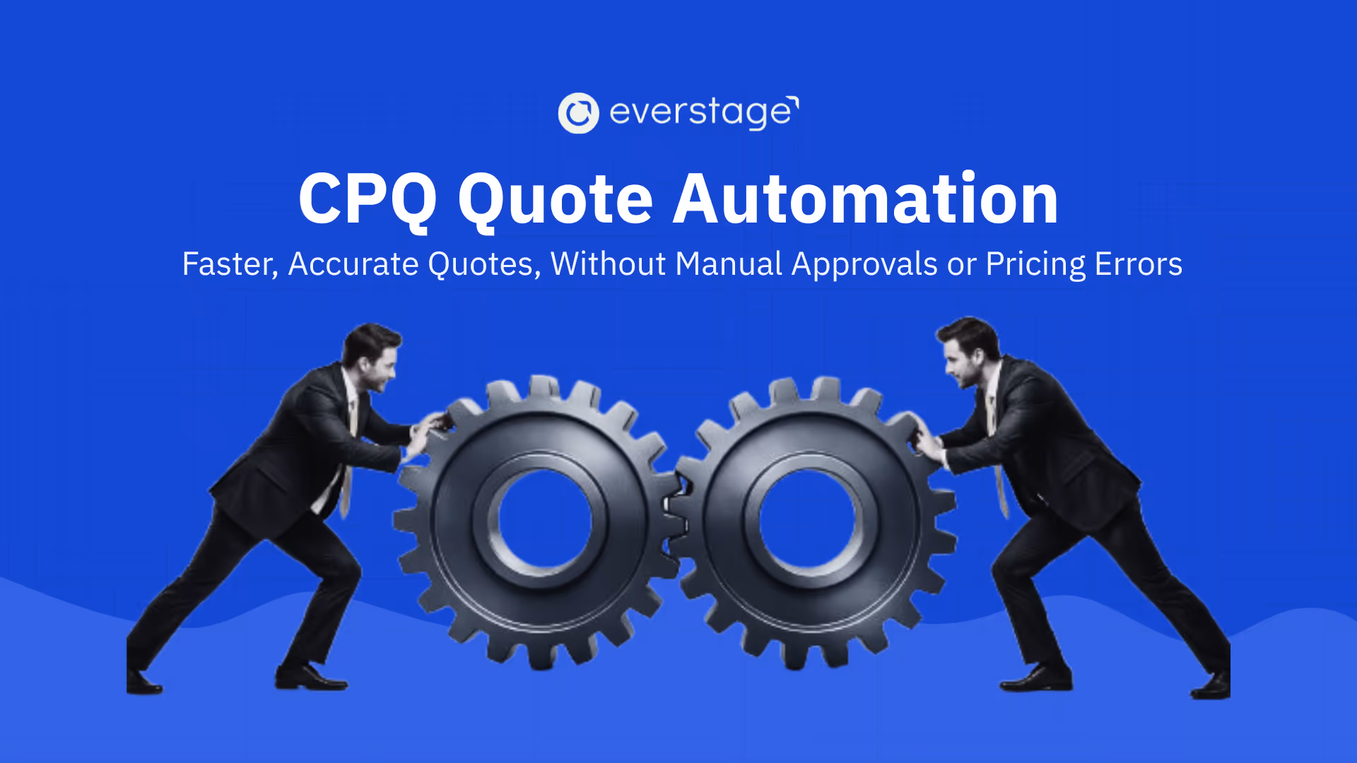 CPQ Quote Automation: How to Eliminate Quoting Bottlenecks and Scale Revenue