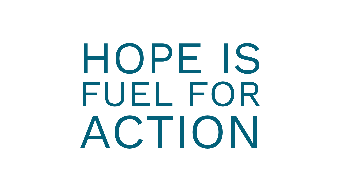 Text graphic stating "Hope is the Fuel for Action".