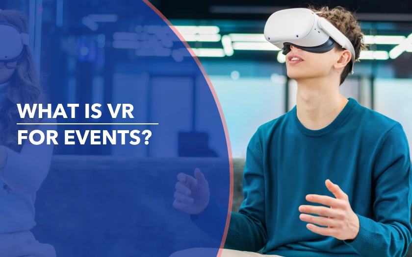What is VR for events? Discover key concepts and benefits of virtual reality for immersive event environments.