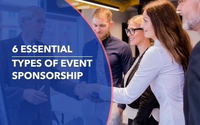 6 Essential Types of Event Sponsorship (and How to Choose the Right One)