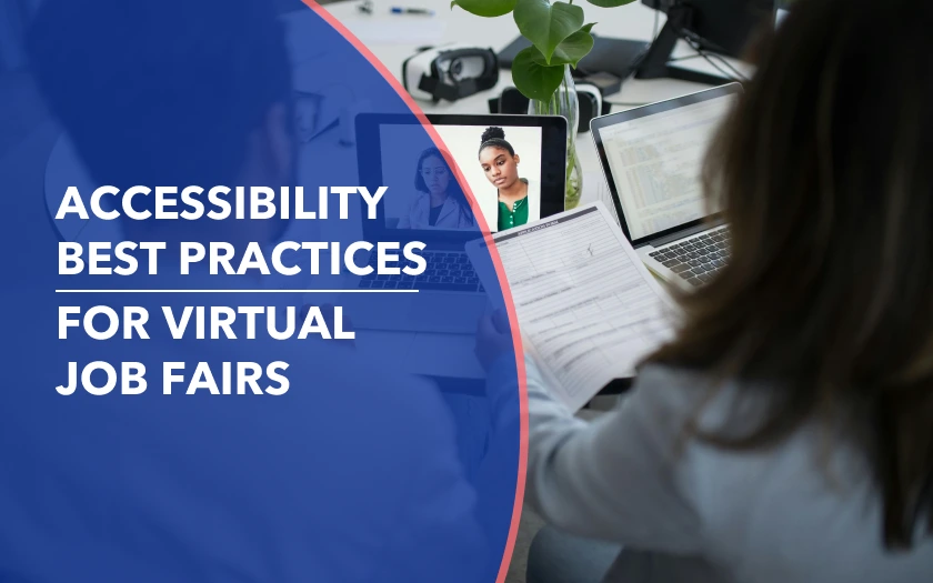 Accessibility best practices for virtual job fairs and inclusive online recruiting experiences.