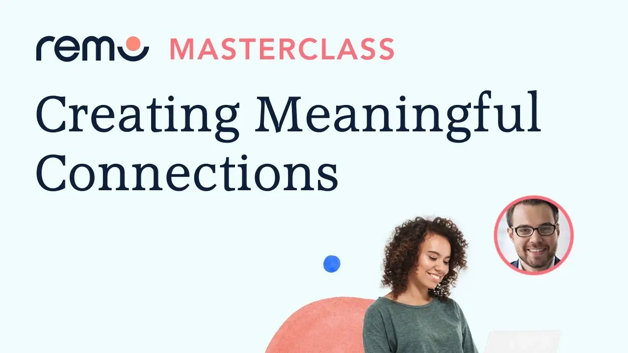 How to Create Meaningful Connections that Last with Remo