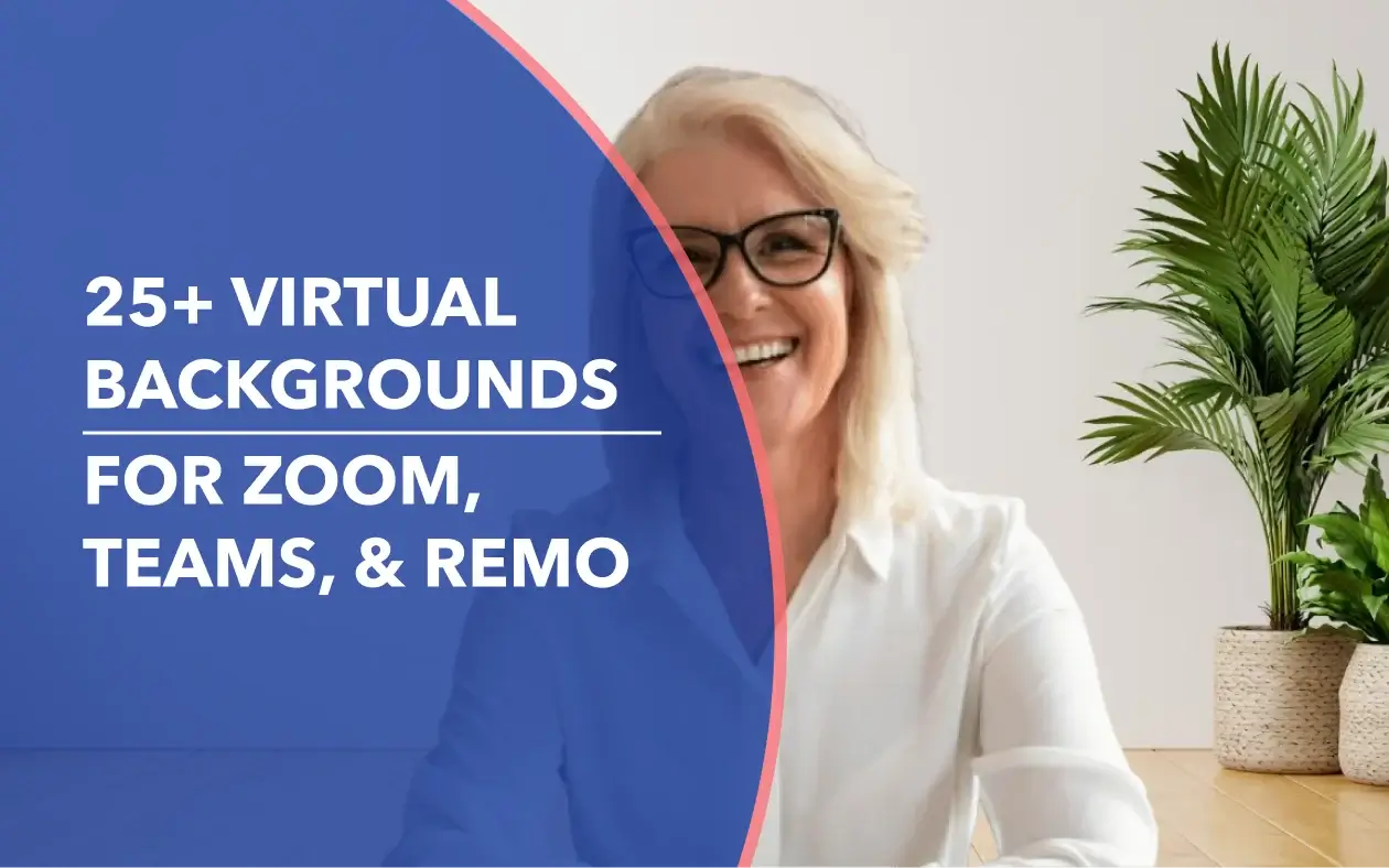 A picture of a person using a virtual background with a text overlay reading 25+ virtual backgrounds for Zoom, Teams, & Remo