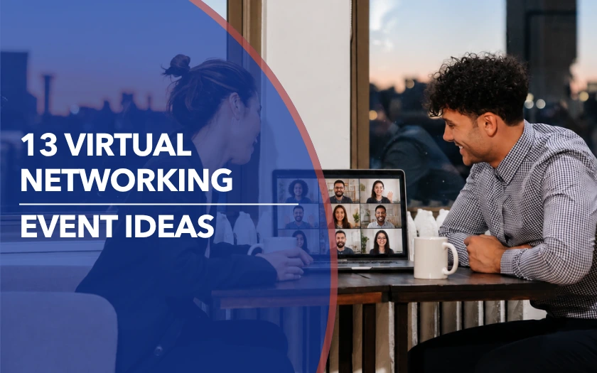 13 Virtual Networking Event Ideas and How to Run Them