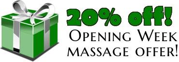 20% off all massages during our opening week.