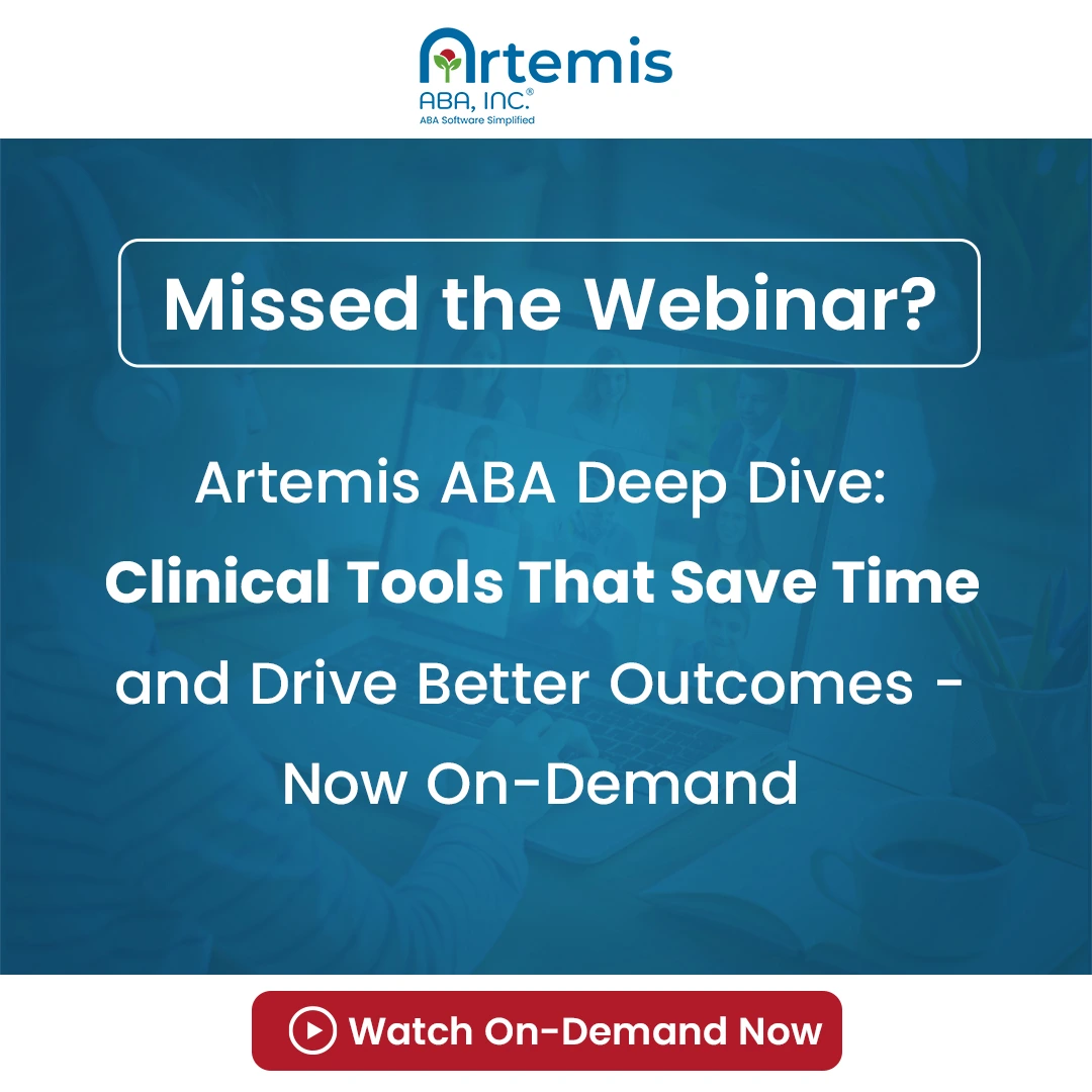 Artemis ABA Deep Dive: Clinical Tools That Save Time and Drive Better Outcomes