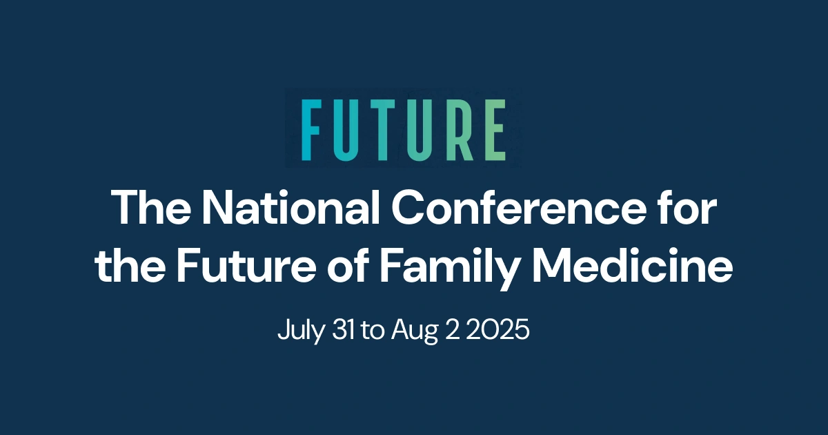 FUTURE The National Conference for the Future of Family Medicine