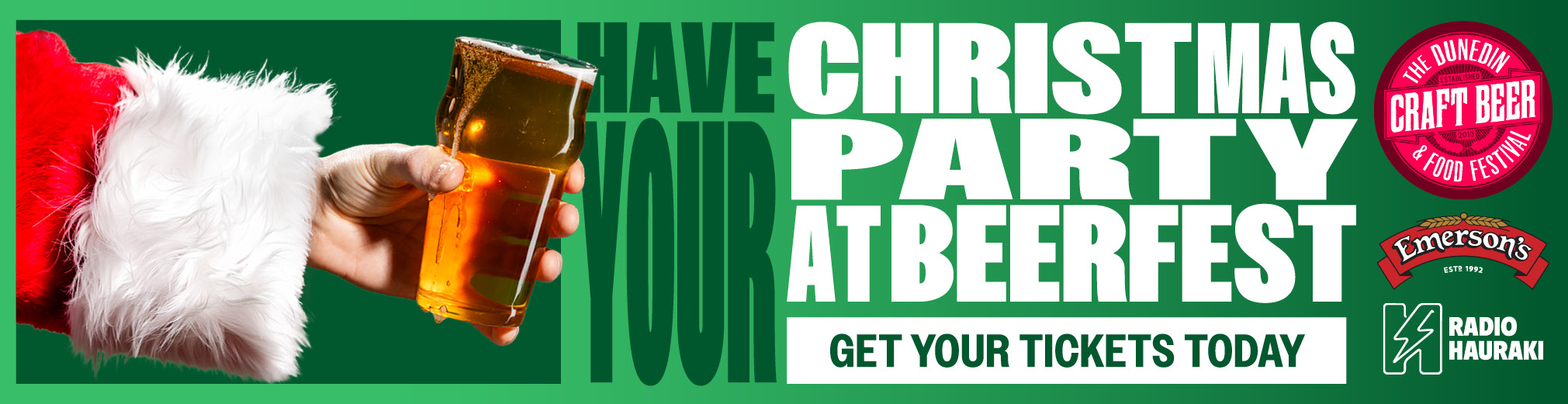 A hand wearing a red and white Santa sleeve holding a glass of beer next to bold text inviting to have a Christmas party at BeerFest with a call to get tickets today, alongside logos for The Dunedin Craft Beer & Food Festival, Emerson's, and Radio Hauraki.