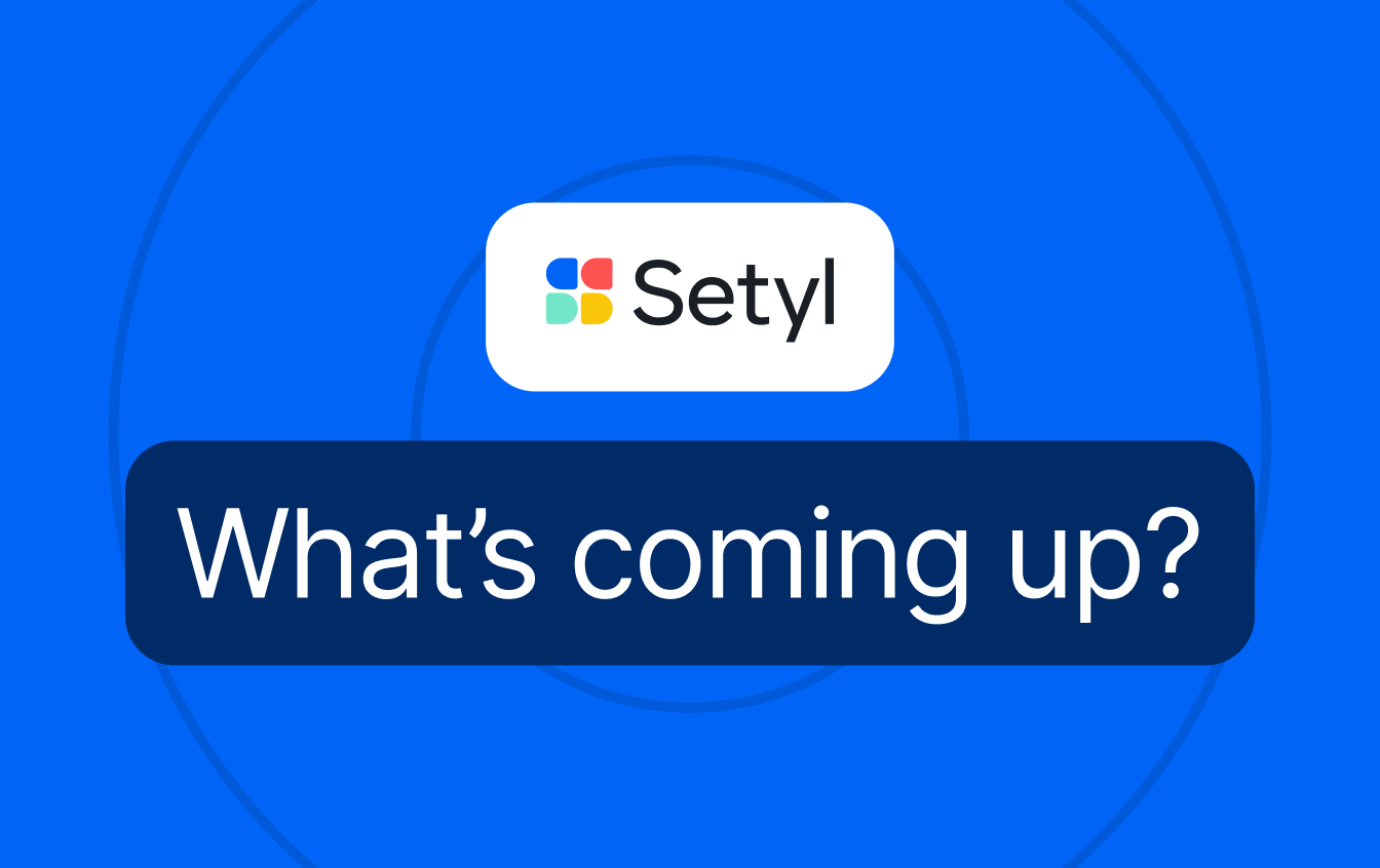 What’s coming up at Setyl