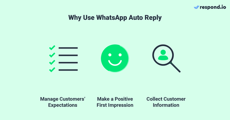 Cette image présente les avantages de l'utilisation de la réponse automatique de WhatsApp pour votre entreprise, notamment la gestion des attentes des clients, la création d'une première impression forte et la collecte d'informations sur les clients. Vous voulez savoir comment envoyer une réponse automatique dans WhatsApp ? Lisez la suite pour le savoir.