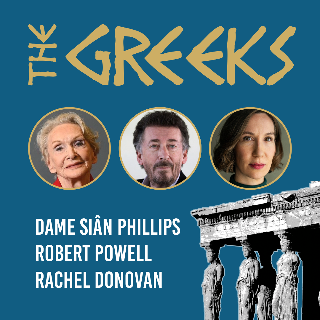 The Greeks with Dame Siân Phillips, Robert Powell and Rachel Donovan