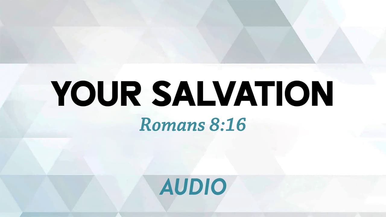 Your Salvation - Part II