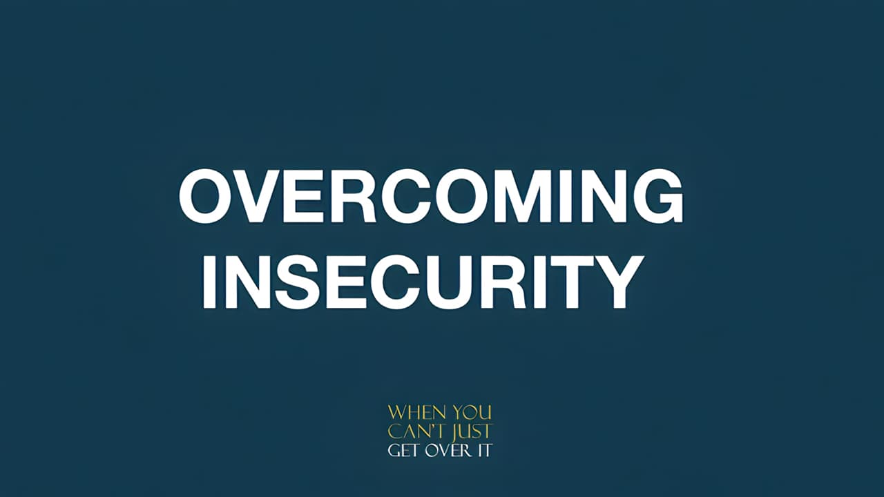 Overcoming Insecurity