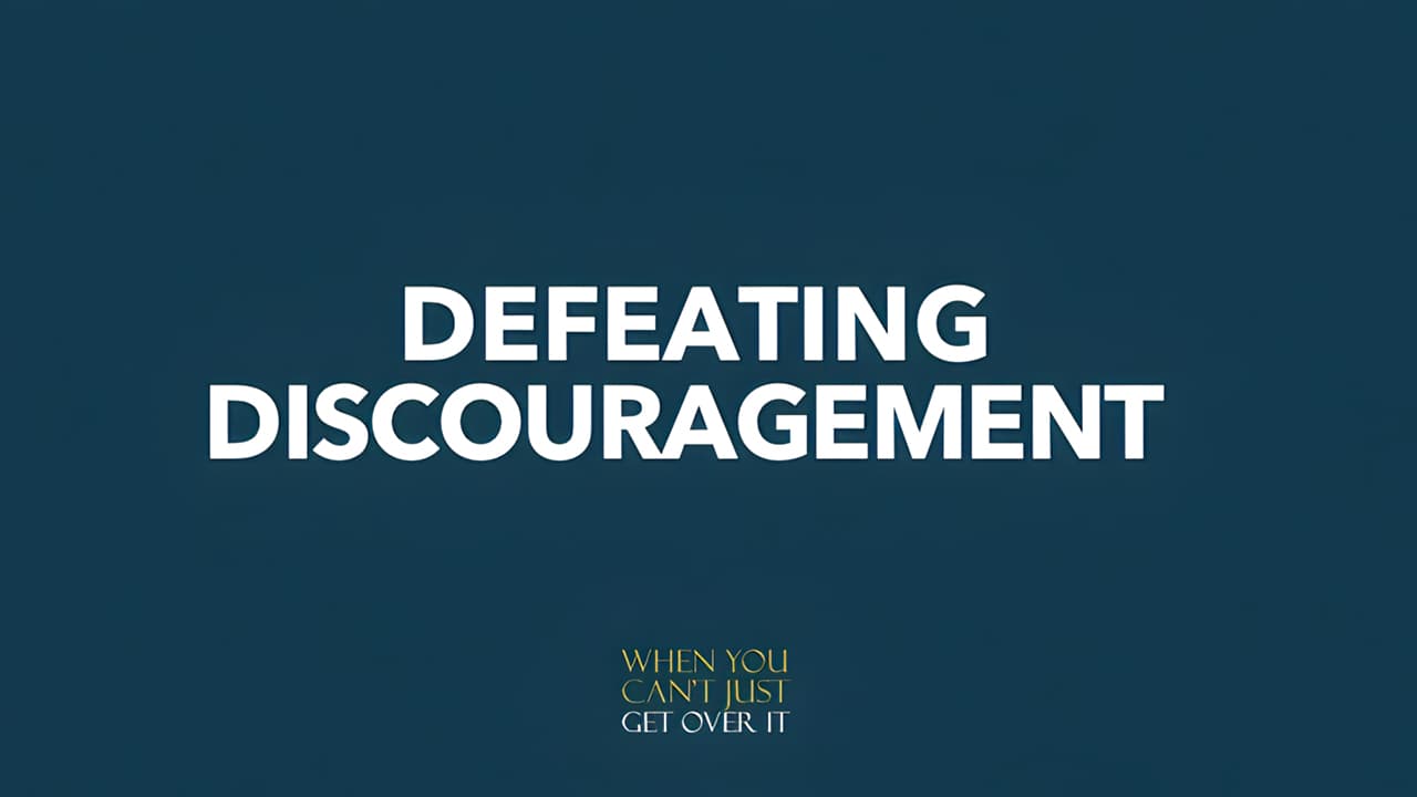 Defeating Discouragement
