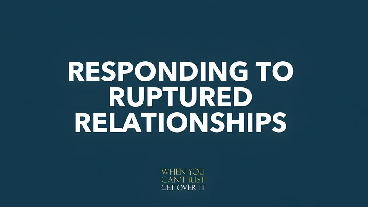 Responding to Ruptured Relationships