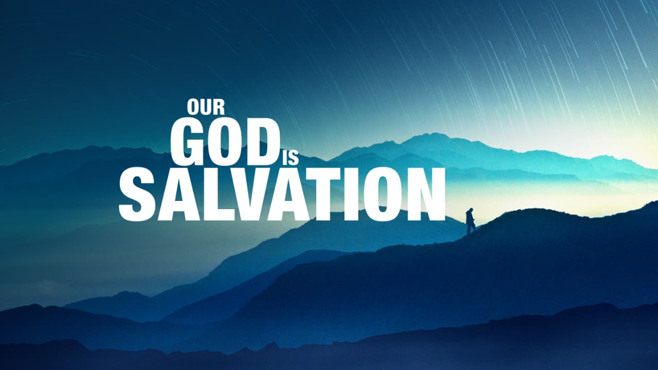 Our God Is Salvation