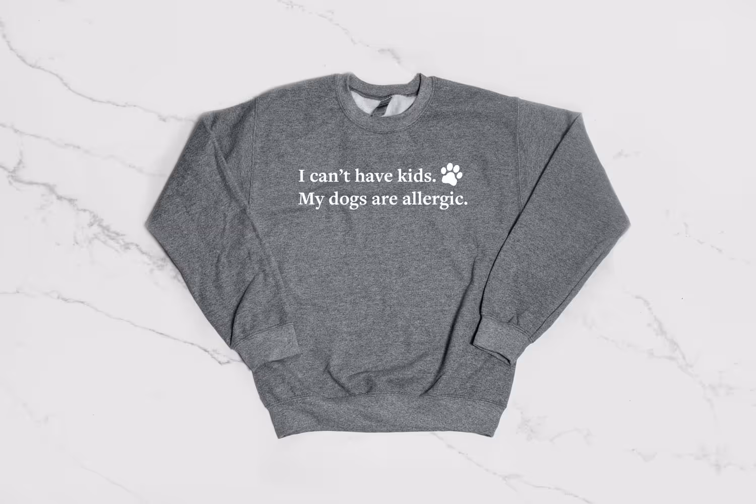 I Can't Have Kids Sweatshirt