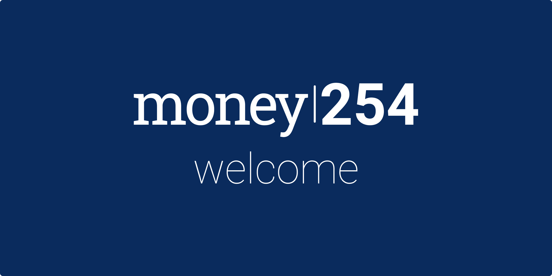 Welcome to Money254  - Kenya’s Premier Financial Services Portal