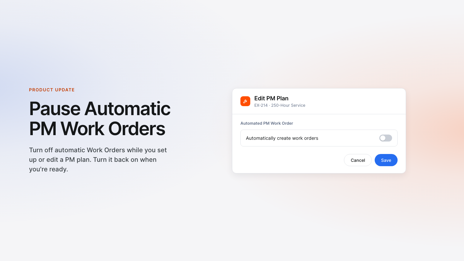 Pause Automatic PM Work Orders: Turn off automatic Work Orders while you set up or edit a PM plan.