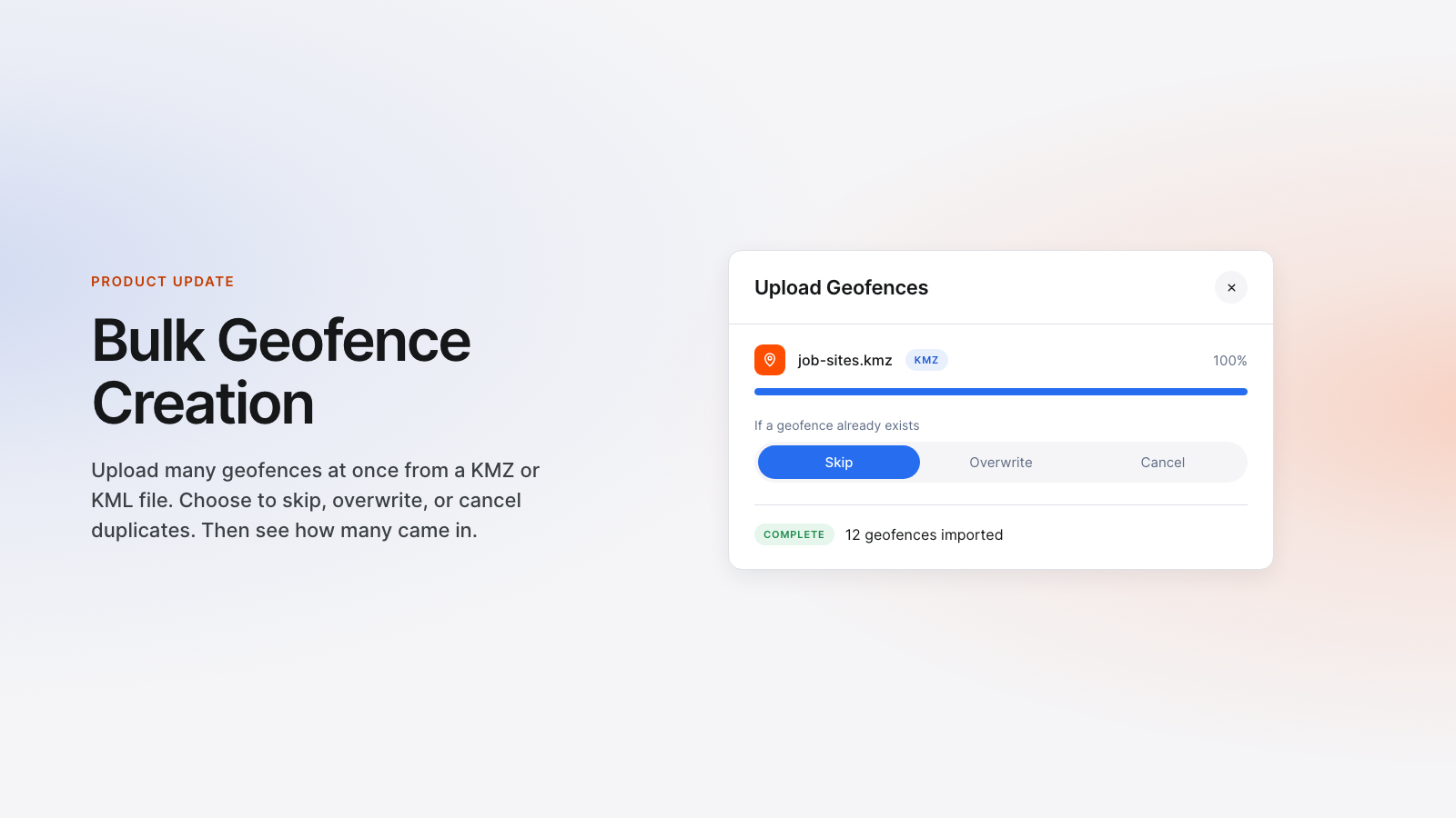 Bulk Geofence Creation: Upload many geofences at once from a KMZ or KML file.