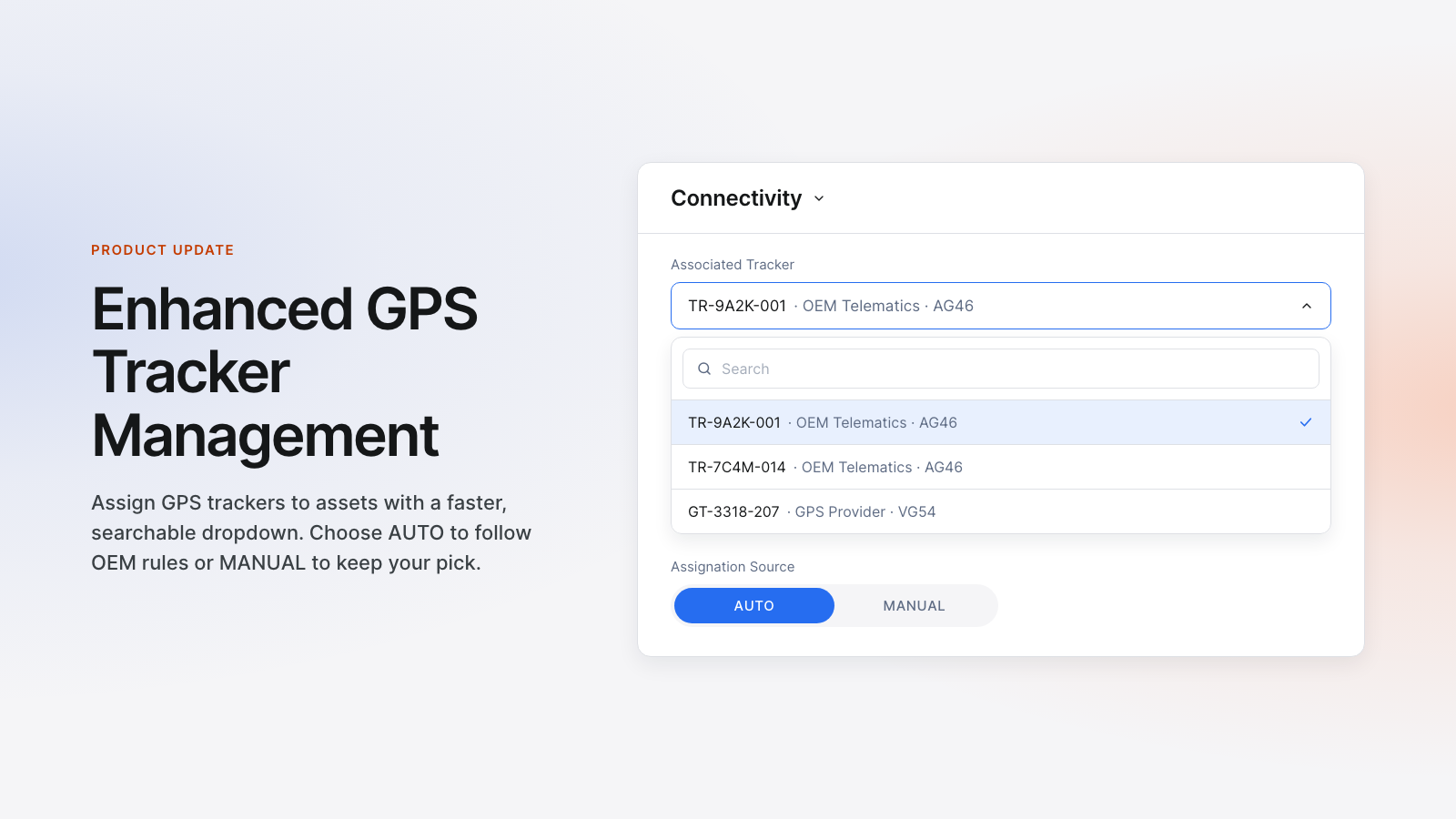Enhanced GPS Tracker Management: Assign GPS trackers to assets with a faster, searchable dropdown.