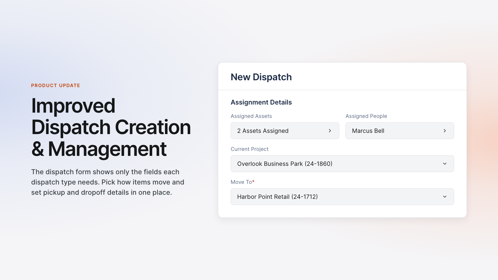 Improved Dispatch Creation & Management: The dispatch form shows only the fields each dispatch