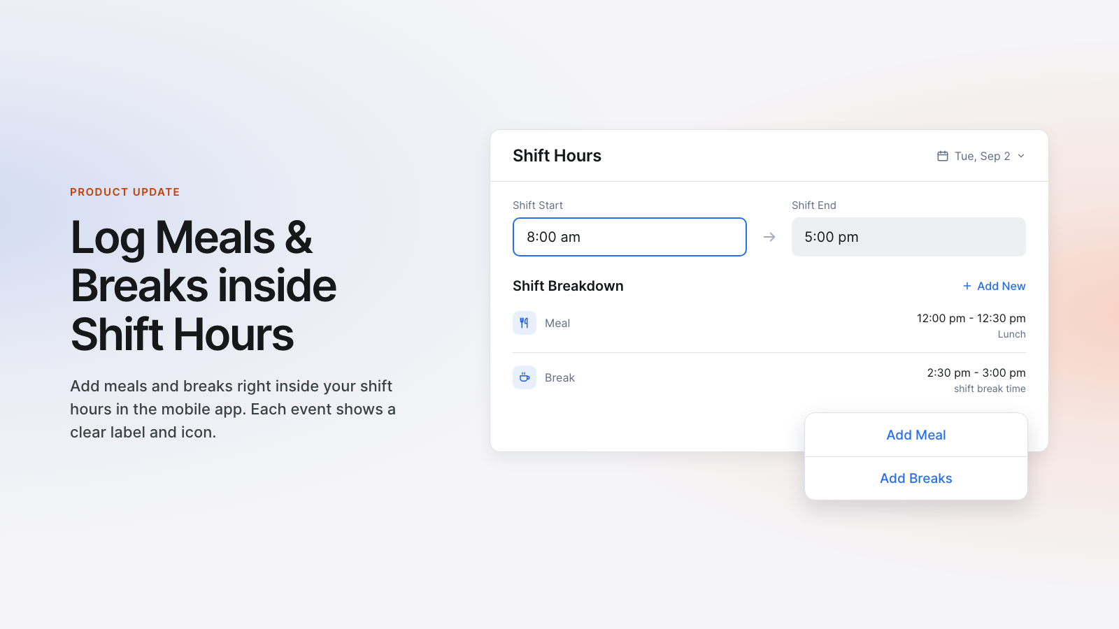 Log Meals & Breaks inside Shift Hours: Add meals and breaks right inside your shift hours in the