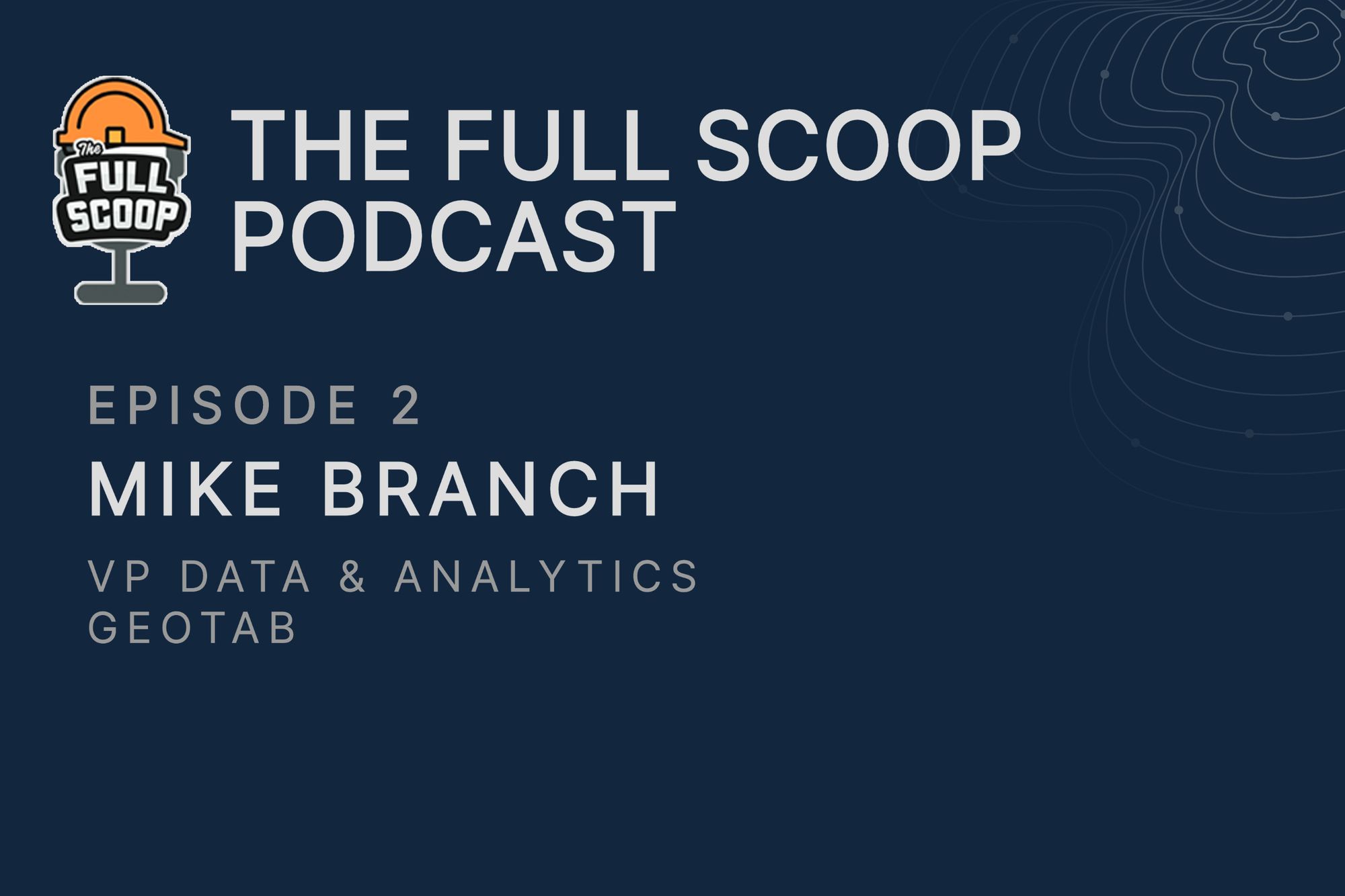 Episode 2: Mike Branch, VP of Data & Analytics at Geotab